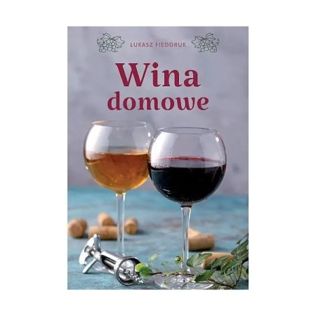 ksiazka wina domowe - jak zrobić wino w domu - jak zrobic domowe wino - ksiazka o winach - domowe wino z owoców